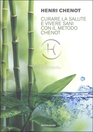Curare la salute e vivere sani con il Metodo Henri Chenot - Libro